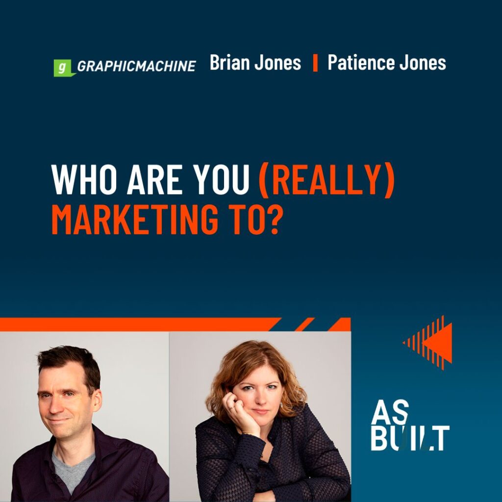 As Built Episode 10: Who Are You (Really) Marketing To?