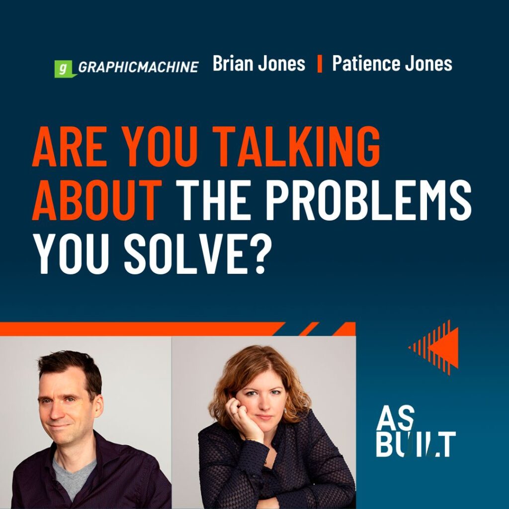 As Built Podcast Ep 19: Are You Talking About the Problems You Solve?