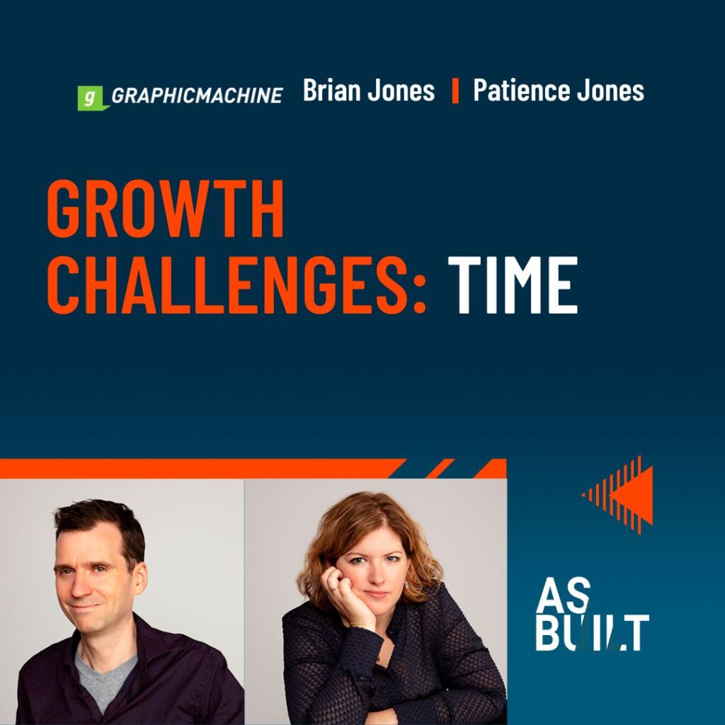 As Built Podcast Episode 24: Growth Challenges: Time.